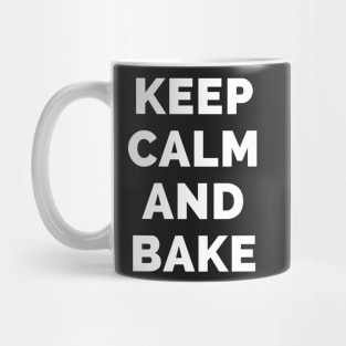 Keep Calm And Bake - Black And White Simple Font - Funny Meme Sarcastic Satire - Self Inspirational Quotes - Inspirational Quotes About Life and Struggles Mug